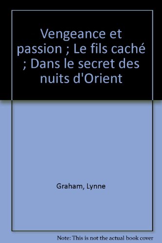 Stock image for Vengeance et passion ; Le fils cach ; Dans le secret des nuits d'Orient for sale by Ammareal