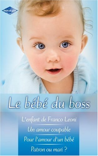 Stock image for Le bb du boss, 4 volumes : L'enfant de Franco Leoni ; Un amour coupable ; P. for sale by secretdulivre