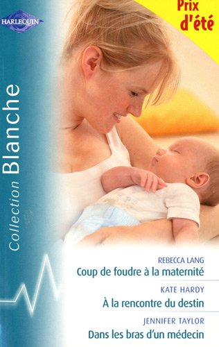 Stock image for Coup de foudre  la maternit ; A la rencontre du destin ; Dans les bras d'un mdecin for sale by Ammareal