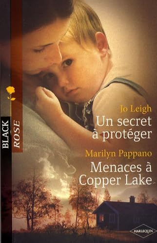 Stock image for Un secret  protger ; Menaces  Copper Lake Leigh, Jo; Pappano, Marilyn et Canepa, Fabrice for sale by BIBLIO-NET