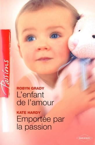 Stock image for L'enfant de l'amour ; Emporte par la passion for sale by Ammareal