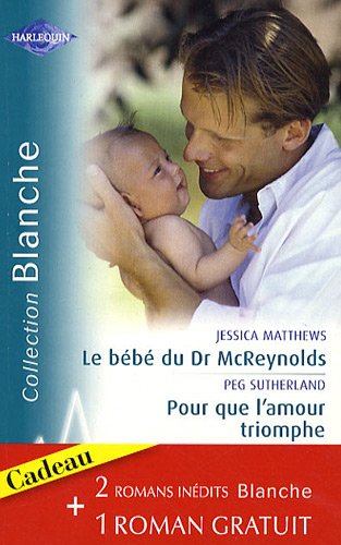 Beispielbild fr Le bb du Dr McReynolds, Pour que l'amour triomphe, L'assistante du Dr Van Dyke zum Verkauf von Ammareal