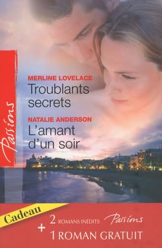 Stock image for TROUBLANTS SECRETS+AMANT D'UN SOIR+PASSION. for sale by books-livres11.com