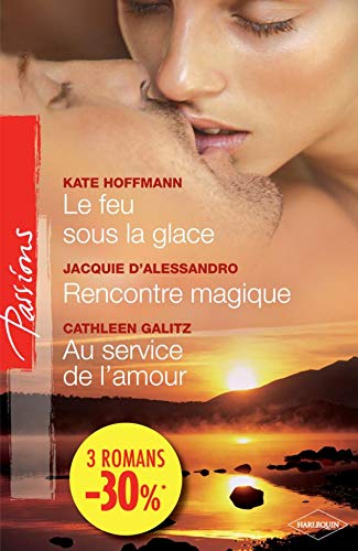 Stock image for Le feu sous la glace ; Rencontre magique ; Au service de l'amour for sale by Librairie Th  la page