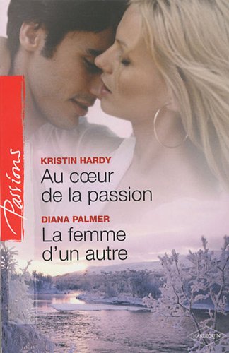 Beispielbild fr Au coeur de la passion ; La femme d'un autre zum Verkauf von Ammareal