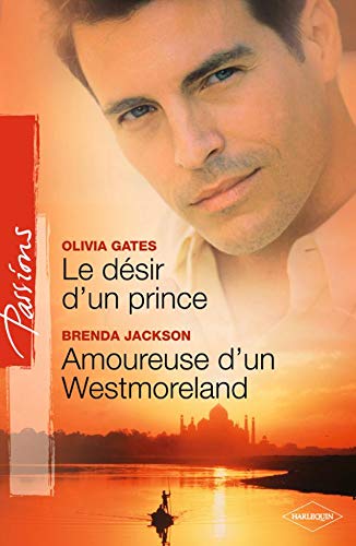 Beispielbild fr Le dsir d'un prince ; Amoureuse d'un Westmoreland zum Verkauf von Ammareal