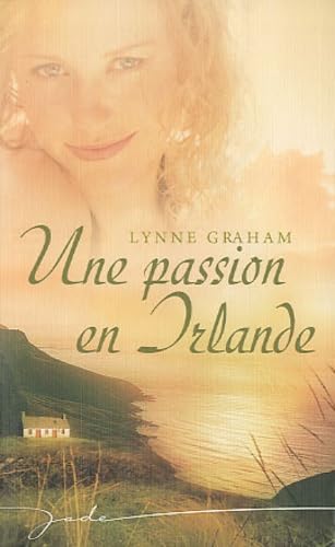 Une passion en Irlande (French Edition) (9782280818087) by Lynne Graham