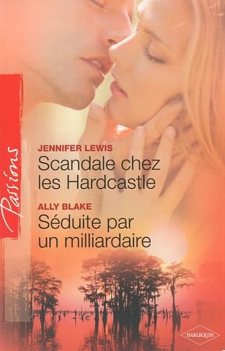 Stock image for SCANDALE CHEZ LES HARDCASTLE + SEDUITE PAR UN MILLIARDAIRE for sale by books-livres11.com