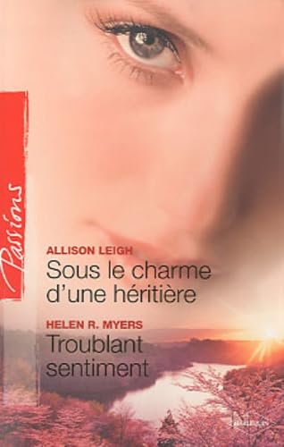 Sous le charme d'une hÃ©ritiÃ¨re ; Troublant sentiment (French Edition) (9782280819121) by Allison Leigh