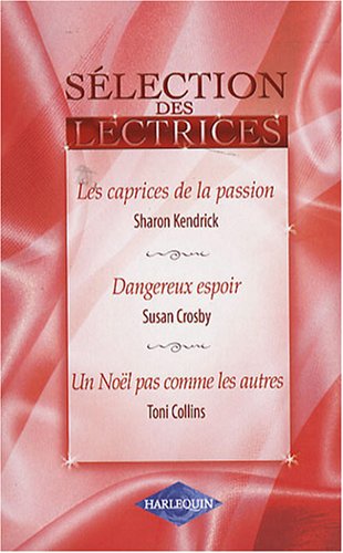 Stock image for LES CAPRICES DE LA PASSION ; DANGEREUX ESPOIR ; UN NOEL PAS COMME LES AUTRES for sale by Chapitre.com : livres et presse ancienne