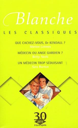 Imagen de archivo de Que cachez-vous, Dr Kendall ? ; Mdecin ou ange gardien ? ; Un mdecin trop s. a la venta por secretdulivre