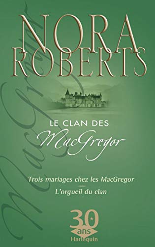 9782280842624: LE CLAN DES MACGREGOR (Trois Mariages Chez les MacGregor + L'Orgueil du Clan)
