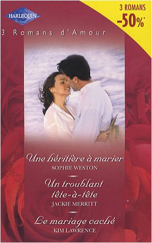 Stock image for Une hritire  marier ; Un troublant tte--tte ; Le mariage cach for sale by secretdulivre