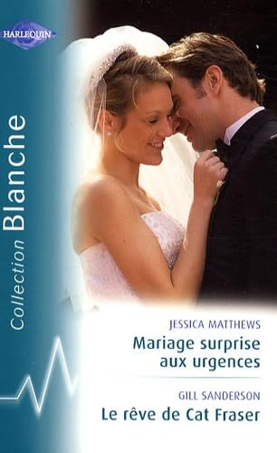 Stock image for Mariage surprise aux urgences ; Le rve de Cat Fraser for sale by Librairie Th  la page