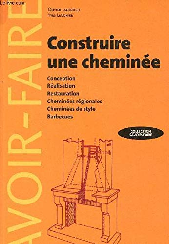 9782281111743: Construire une chemine: Conception, ralisation, restauration, chemines rgionales, chemines de style, barbecues
