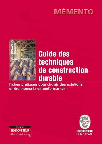 Stock image for Guide des techniques de construction durable : Fiches pratiques pour choisir des solutions environnementales performantes for sale by medimops