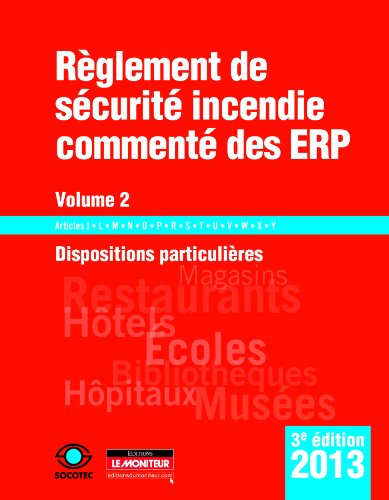 Stock image for Rglement de scurit incendie comment des ERP - Volume 2: Dispositions particulires : Articles J - L - M - N - O - P - R - S - T - U - V for sale by Ammareal