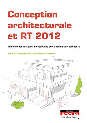 Imagen de archivo de Conception architecturale et RT 2012: Influence des facteurs nergtiques sur la forme des btiments a la venta por medimops