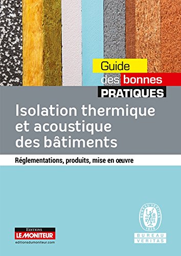 Stock image for Isolation thermique et acoustique des btiments: Rglementation, produits, mise en oeuvre for sale by Ammareal