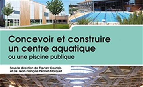 Beispielbild fr Concevoir et construire un centre aquatique ou une piscine publique zum Verkauf von Gallix