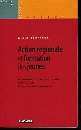 Imagen de archivo de Action rgionale et formation des jeunes: Les formations de l'ducation nationale, l'apprentissage, le crdit formation individualis a la venta por Ammareal