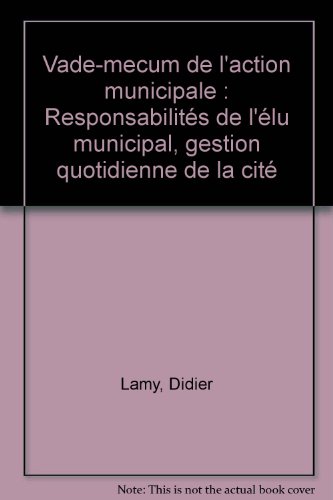 Beispielbild fr Vade-mecum de l'action municipale : Responsabilits de l'lu municipal, gestion quotidienne de la cit zum Verkauf von Ammareal