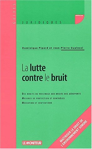 Beispielbild fr La Lutte Contre Le Bruit : Des Bruits De Voisinage Aux Bruits Des Aroports, Mesures De Protection E zum Verkauf von RECYCLIVRE