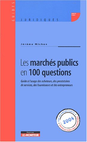 9782281124750: Les marchs publics en 100 questions: Guide  l'usage des acheteurs, des prestataires de services, des fournisseurs et des entrepreneurs