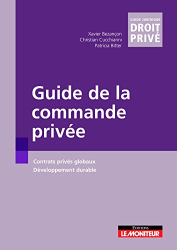 Stock image for Guide de la commande prive : Contrats privs globaux, dveloppement durable for sale by Revaluation Books