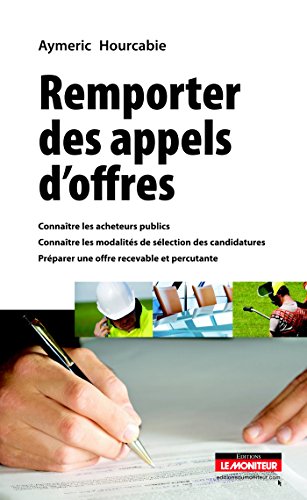 9782281127195: Remporter des appels d'offres: Connatre les acheteurs publics, connatre les modalits de slection des candidatures, prparer une offre recevable et percutante (Hors collection)