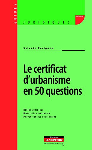 Beispielbild fr Le Certificat D'urbanisme En 50 Questions : Rgime Juridique, Modalits D'obtention, Prvention Des zum Verkauf von RECYCLIVRE