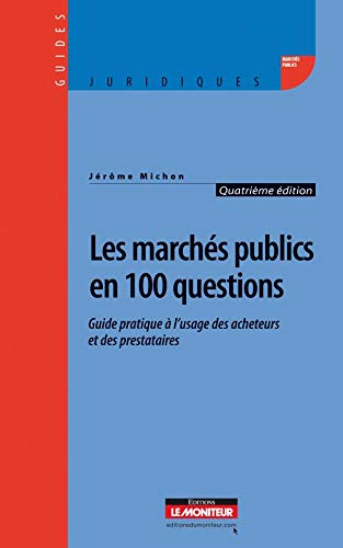 Imagen de archivo de Les Marchs Publics En 100 Questions : Guide Pratique  L'usage Des Acheteurs Et Des Prestataires a la venta por RECYCLIVRE