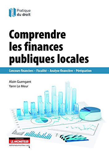 Stock image for Comprendre Les Finances Publiques Locales : Concours Financiers, Fiscalit, Analyse Financire, Pr for sale by RECYCLIVRE