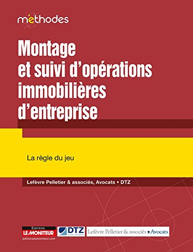 Stock image for Montage et suivi d'oprations immobilres d'entreprise: La rgle du jeu for sale by medimops