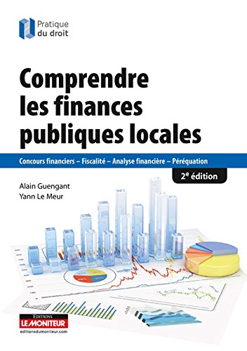 Stock image for Comprendre les finances publiques locales: Concours financiers - Fiscalit - Analyse financire - Prquation for sale by medimops