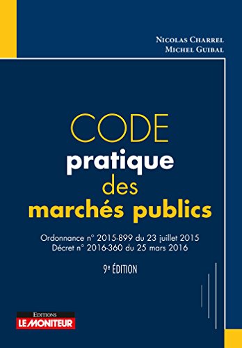 Stock image for Code pratique des marchs publics: Ordonnance n2015-899 du 23 juillet 2015 - Dcret n2016-360 du 25 mars 2016 for sale by Ammareal