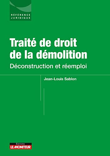 Stock image for Trait de droit de la dmolition: Dconstruction et remploi [Broch] Sablon, Jean-Louis for sale by BIBLIO-NET