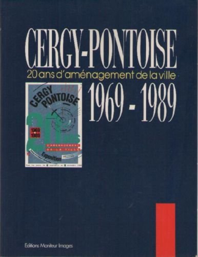9782281140217: Cergy-Pontoise: Vingt ans d'amnagement de la ville, 1969-1989, [Prfecture du Val-d'Oise, Cergy-Pontoise, 15 septembre-26 novembre