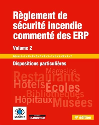 Stock image for Rglement de scurit incendie comment des ERP - Volume 2: Dispositions particulires : Articles J - L - M - N - O - P - R - S - T - U - V - W - X - Y [Broch] SOCOTEC for sale by BIBLIO-NET