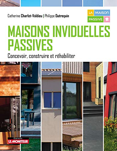 Beispielbild fr Maisons individuelles passives: Concevoir, construire et rhabiliter zum Verkauf von medimops