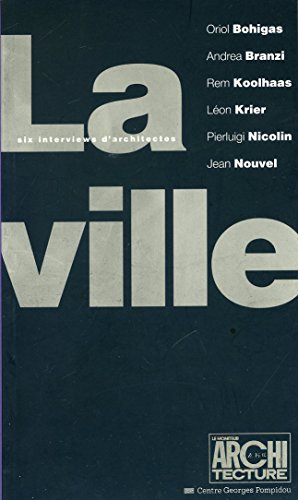 Stock image for La ville : Oriol Bohigas, Andrea Branzi, Rem Koolhaas, Lon Krier, Pierluigi Nicolin, Jean Nouvel for sale by medimops