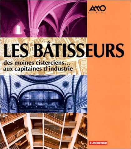 Stock image for Les Btisseurs : Des moines cisterciens aux capitaines d'industrie. for sale by Ammareal