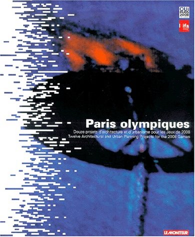 9782281191332: Paris olympiques: Douze projets d'architecture et d'urbanisme pour les Jeux de 2008 : Twelve architectural and urban planning projects for the 2008 Games