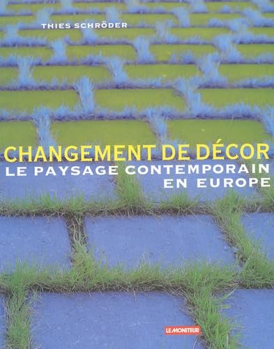 Beispielbild fr Changement de dcor : Le Paysage contemporain en Europe zum Verkauf von Ammareal