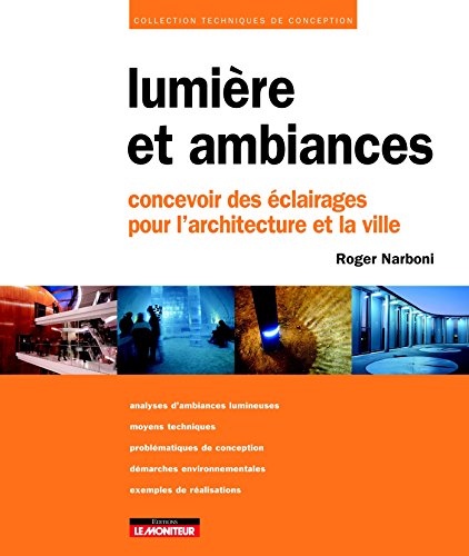 Beispielbild fr Lumire et ambiances: Concevoir des clairages pour l'architecture et la ville zum Verkauf von Ammareal