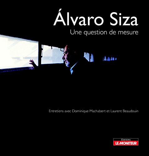 Une question de mesure: Entretiens avec Alvaro Siza (9782281193565) by Dominique Machabert; Laurent Beaudouin