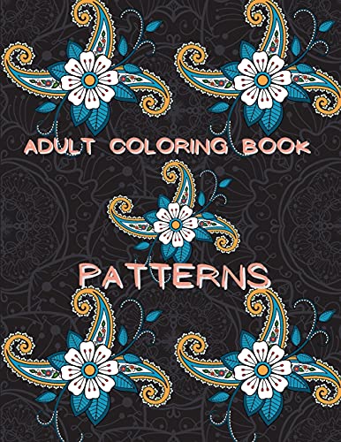 Stock image for Adult Coloring Book Patterns: Stress Relieving Coloring Book Patterns Coloring Book Adult Coloring Relaxation Book Pattern Coloring Book for Adults for sale by Lucky's Textbooks