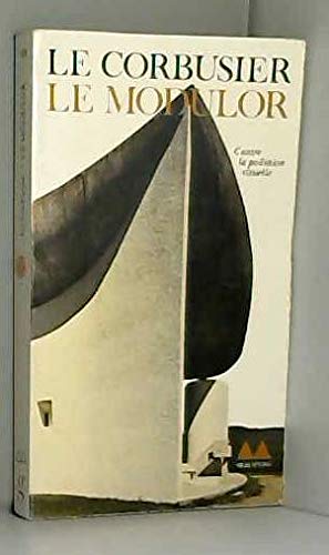 9782282301082: Le Modulor: Essai sur une mesure harmonique  l'chelle humaine applicable universellement  l'architecture et  la mcanique