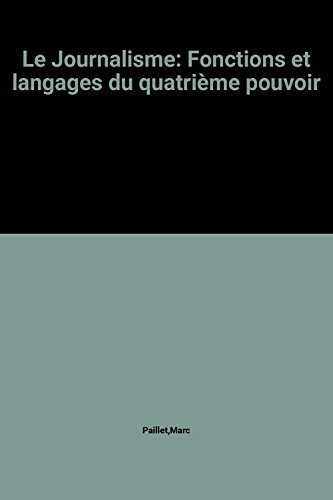 Stock image for Le Journalisme: Fonctions et langages du quatri me pouvoir Paillet,Marc for sale by LIVREAUTRESORSAS