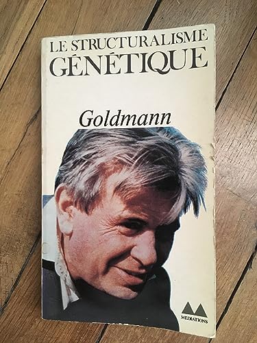 Stock image for LE STRUCTURALISME GENETIQUE: L'OEUVRE ET L'INFLUENCE DE LUCIEN GOLDMANN (BIBLIOTHEQUE MEDIATIONS) for sale by Midtown Scholar Bookstore